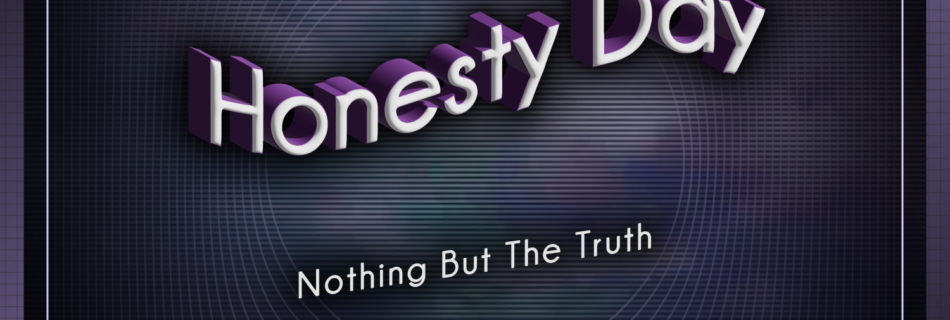 Honesty Day @TheTrueOGReport .com