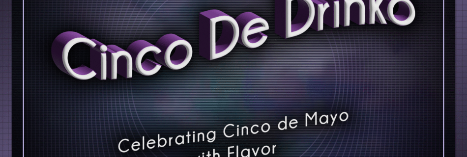 Cinco De Drinko @ The True OG Report